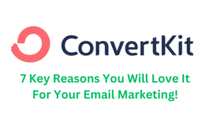 Read more about the article ConvertKit Review: 7 Key Reasons It Will Amplify Your Results with the Best in Email Marketing!